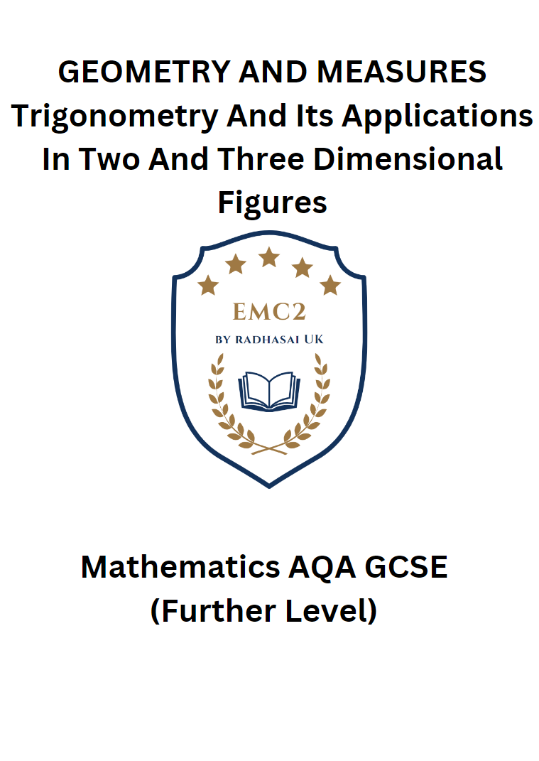 GEOMETRY AND MEASURES - Trigonometry And Its Applications In Two And Three Dimensional Figures (Mathematics AQA GCSE)