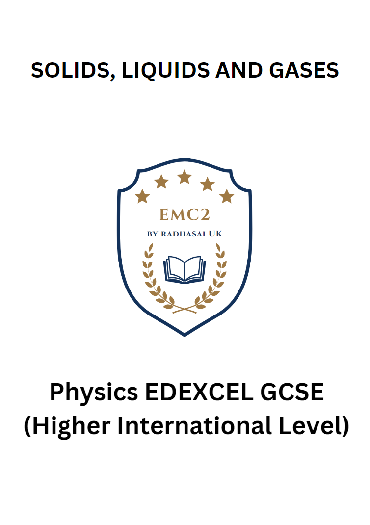 SOLIDS, LIQUIDS AND GASES (Physics EDEXCEL GCSE)