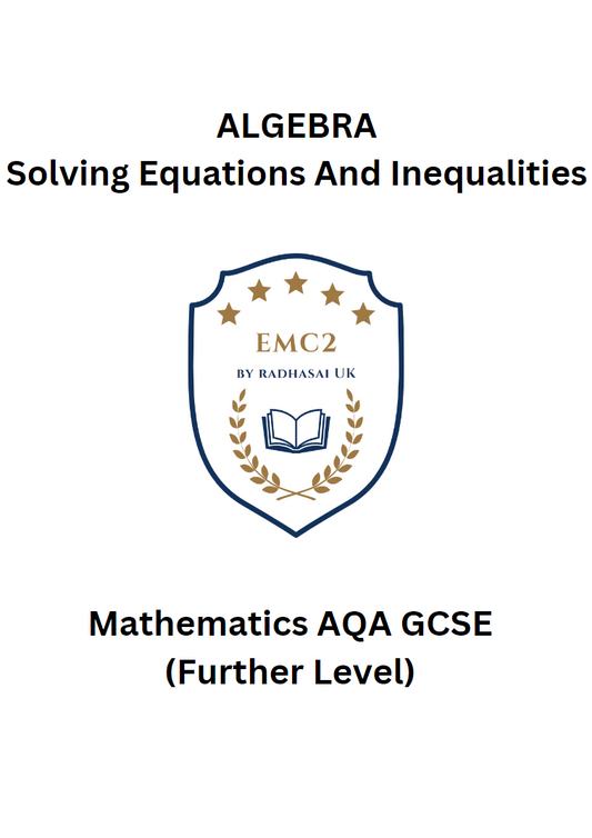 ALGEBRA - Solving Equations And Inequalities (Mathematics AQA GCSE)