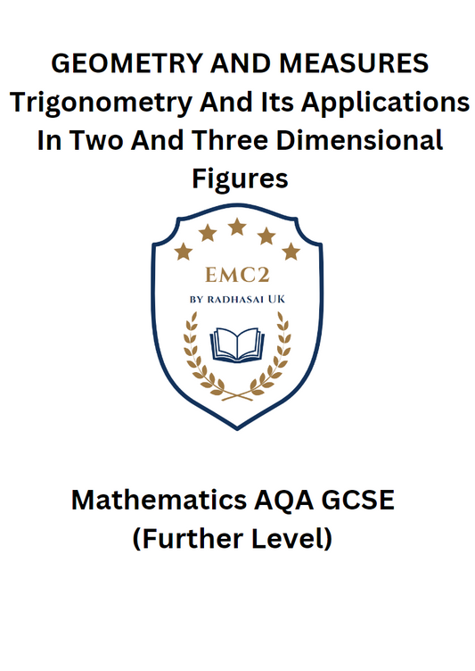 GEOMETRY AND MEASURES - Trigonometry And Its Applications In Two And Three Dimensional Figures (Mathematics AQA GCSE)